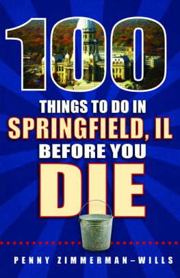 100 Things To Do In Springfield Il Before You Die By Penny