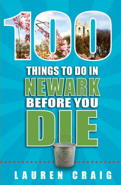 100 Things to Do Newark Before You Die