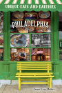 Unique Eats and Eateries of Philadelphia