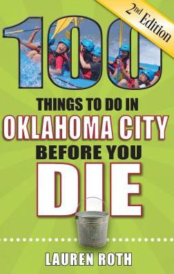 100 Things to Do in Oklahoma City Before You Die, 2nd Edition