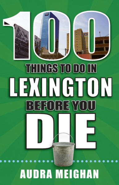 100 Things to Do Lexington Before You Die