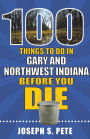 100 Things to Do in Gary and Northwest Indiana Before You Die