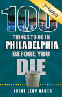 100 Things to Do in Philadelphia Before You Die, 2nd Edition