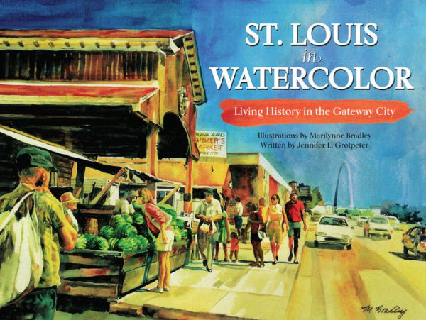 St. Louis in Watercolor: Living History in the Gateway City