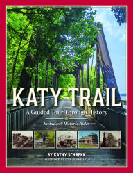 Online ebook free download Katy Trail: A Guided Tour through History by Kathy Schrenk 9781681063034 English version