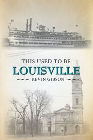 Download new audio books free This Used to Be Louisville (English literature) by  DJVU CHM FB2 9781681063416