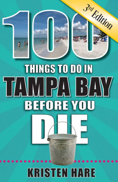 100 Things to Do Tampa Bay Before You Die, 3rd Edition