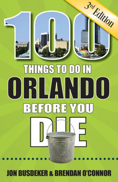 100 Things to Do Orlando Before You Die, 3rd Edition