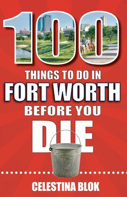 100 Things to Do Fort Worth Before You Die