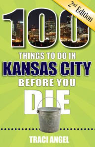 Free audio books download to cd 100 Things to Do in Kansas City Before You Die, 2nd Edition (English Edition)
