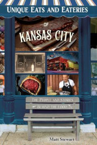Free pdf download book Unique Eats and Eateries of Kansas City by Matt Stewart, Matt Stewart 9781681064109