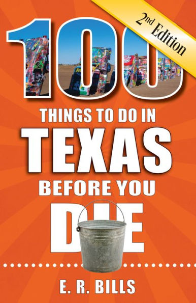 100 Things to Do Texas Before You Die, 2nd Edition