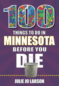 Free epub downloads ebooks 100 Things to Do in Minnesota Before You Die 9781681064253