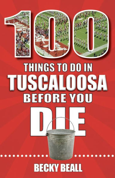 100 Things to Do in Tuscaloosa Before You Die