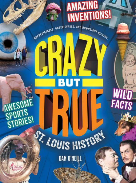 Crazy But True St. Louis HIstory