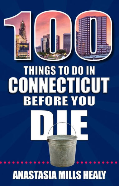 100 Things to Do in Connecticut Before You Die