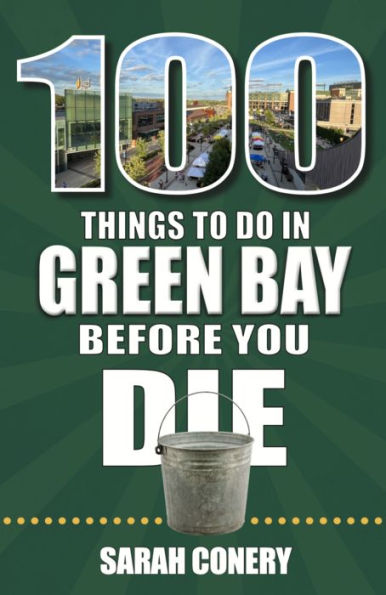 100 Things to Do Green Bay Before You Die