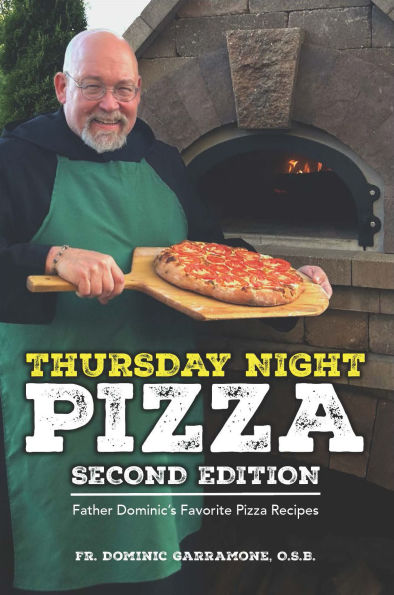 Thursday Night Pizza: Father Dominic's Favorite Pizza Recipes 2nd edition