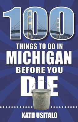 100 Things to Do in Michigan Before You Die