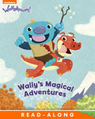 Title: Wally's Magical Adventures (Wallykazam!), Author: Nickelodeon Publishing