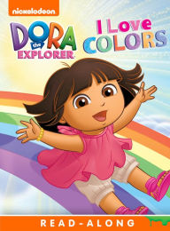 Title: I Love Colors (Dora the Explorer), Author: Nickelodeon Publishing