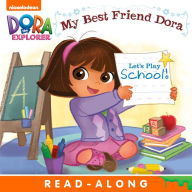 Title: Let's Play School!: My Best Friend Dora (Dora the Explorer), Author: Nickelodeon Publishing