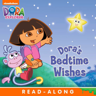 Dora S Bedtime Wishes Nickelodeon Dora The Explorer By Nickelodeon Publishing Nook Book Nook Kids Read To Me Barnes Noble