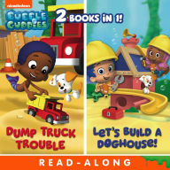 Title: Dump Truck Trouble/Let's Build a Doghouse! (Bubble Guppies Series): Nickelodeon Read-Along, Author: Mary Tillworth