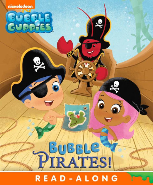 Bubble Pirates! (Bubble Guppies Series) by Nickelodeon Publishing ...