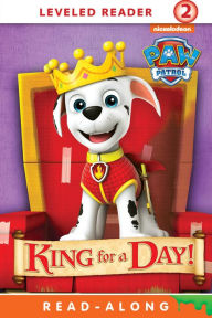 Title: King for a Day! (PAW Patrol), Author: Nickelodeon Publishing