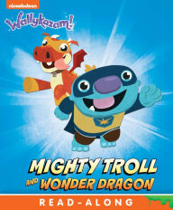 Title: Mighty Troll and Wonder Dragon (Wallykazam!), Author: Nickelodeon Publishing