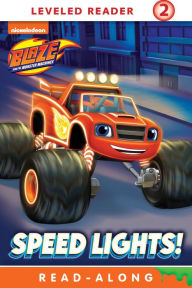 Title: Speed Lights! (Blaze and the Monster Machines), Author: Nickelodeon Publishing