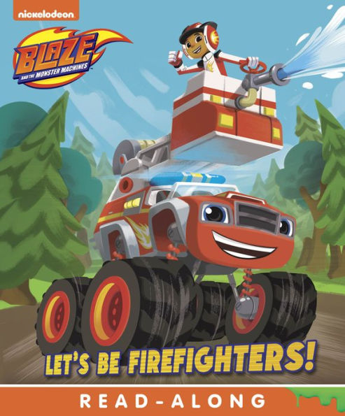 Let's Be Firefighters! (Blaze and the Monster Machines)