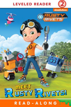 Meet Rusty Rivets Rusty Rivets By Nickelodeon Publishing Nook Book Nook Kids Read To Me Barnes Noble