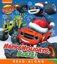 Title: Happy Holidays, Blaze! (Blaze and the Monster Machines), Author: Nickelodeon Publishing