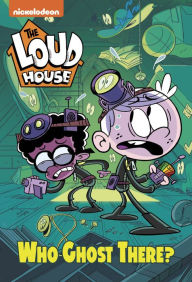 Title: Who Ghost There? (The Loud House), Author: Karla Sakas Shropshire