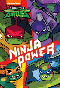 Title: Ninja Power (Rise of the Teenage Mutant Ninja Turtles), Author: Nickelodeon Publishing