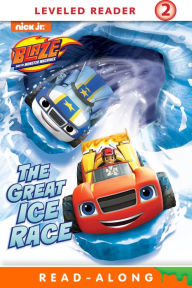 Title: The Great Ice Race! (Blaze and the Monster Machines), Author: Nickelodeon Publishing