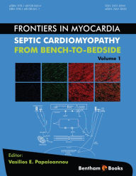 Title: Frontiers in Myocardia: Volume 1: Septic Cardiomyopathy: from Bench to Bedside, Author: Dr. Vasilios Papaioannou