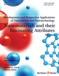 Title: Development and Prospective Applications of Nanoscience and Nanotechnology: Nanomaterials and their Fascinating Attributes, Author: Abdullah M. Asiri Sher Bahadar Khan