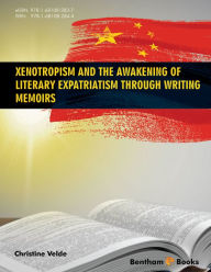 Title: Xenotropism and the Awakening of Literary Expatriatism through Writing Memoirs, Author: Christine Velde