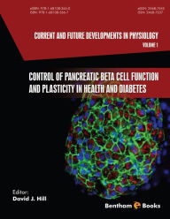 Title: Control of Pancreatic Beta Cell Function and Plasticity in Health and Diabetes, Author: David Hill