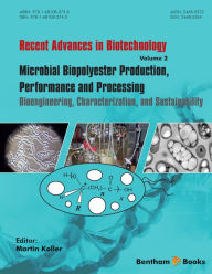 Title: Microbial Biopolyester Production, Performance and Processing: Bioengineering, Characterization, and Sustainability, Author: Martin Koller