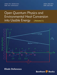 Title: Open Quantum Physics and Environmental Heat Conversion into Usable Energy: Volume 2, Author: Eliade Stefanescu