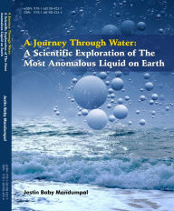 Title: A Journey Through Water: A Scientific Exploration of the Most Anomalous Liquid on Earth, Author: Jestin Baby Mandumpal