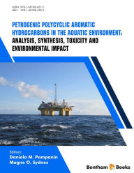 Title: Petrogenic Polycyclic Aromatic Hydrocarbons in the Aquatic Environment: Analysis, Synthesis, Toxicity and Environmental Impact, Author: Magne O. Sydnes Daniela M. Pampanin