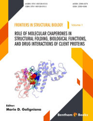 Title: Role of Molecular Chaperones on Structural Folding, Biological Functions, and Drug Interactions of Client Proteins, Author: Mario D. Galigniana