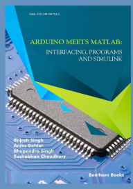Title: Arduino meets MATLAB: Interfacing, Programs and Simulink, Author: Anita Gehlot