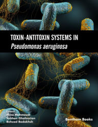 Title: Toxin-Antitoxin Systems in Pseudomonas aeruginosa, Author: Mina Mahmoudi