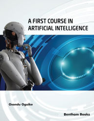 Title: A First Course in Artificial Intelligence, Author: Osondu Oguike